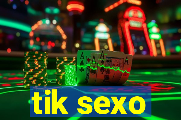 tik sexo